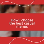 How I choose the best casual menus