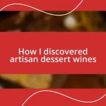 How I discovered artisan dessert wines