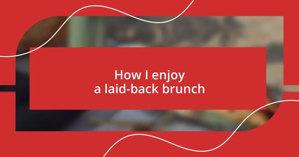 How I enjoy a laid-back brunch