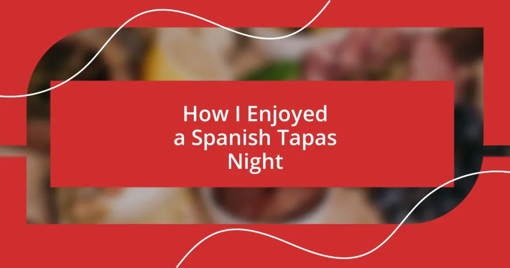 How I Enjoyed a Spanish Tapas Night