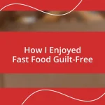 How I Enjoyed Fast Food Guilt-Free