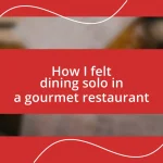 How I felt dining solo in a gourmet restaurant