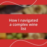 How I navigated a complex wine list