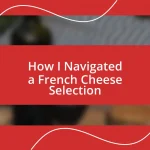 How I Navigated a French Cheese Selection