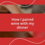 How I paired wine with my dinner