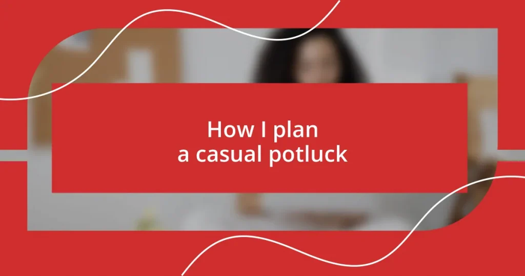 How I plan a casual potluck