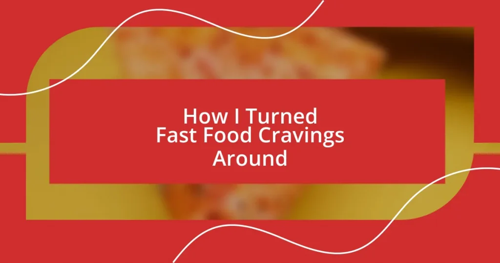 How I Turned Fast Food Cravings Around