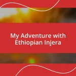 My Adventure with Ethiopian Injera