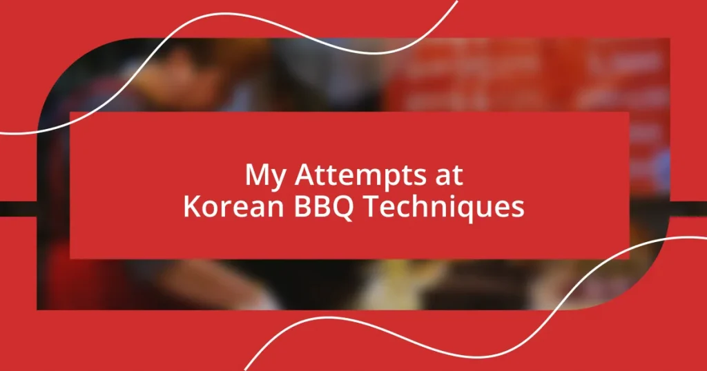 My Attempts at Korean BBQ Techniques