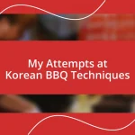 My Attempts at Korean BBQ Techniques