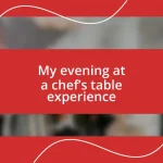 My evening at a chef’s table experience