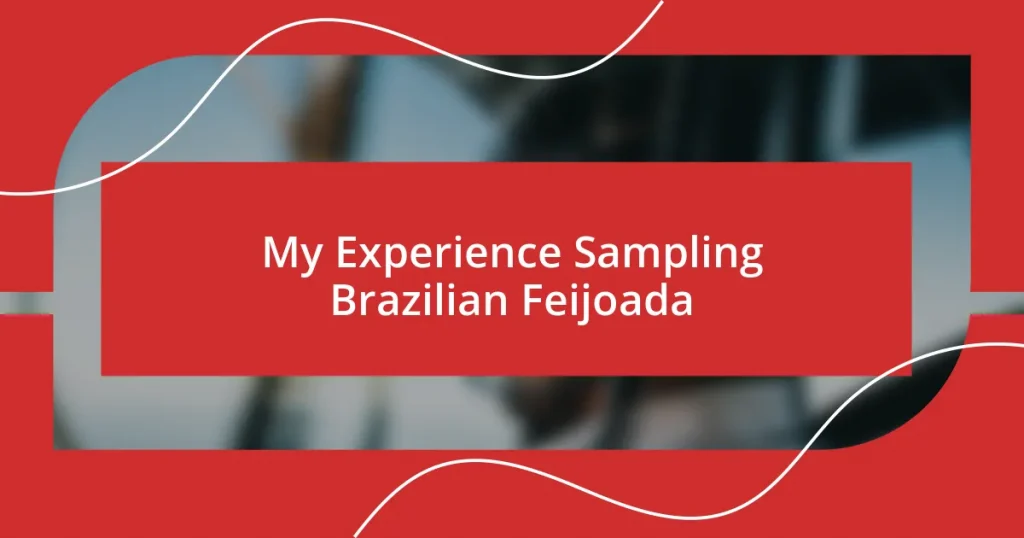 My Experience Sampling Brazilian Feijoada