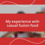 My experience with casual fusion food