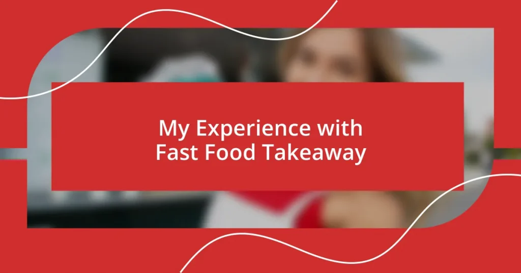 My Experience with Fast Food Takeaway