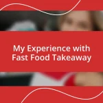 My Experience with Fast Food Takeaway