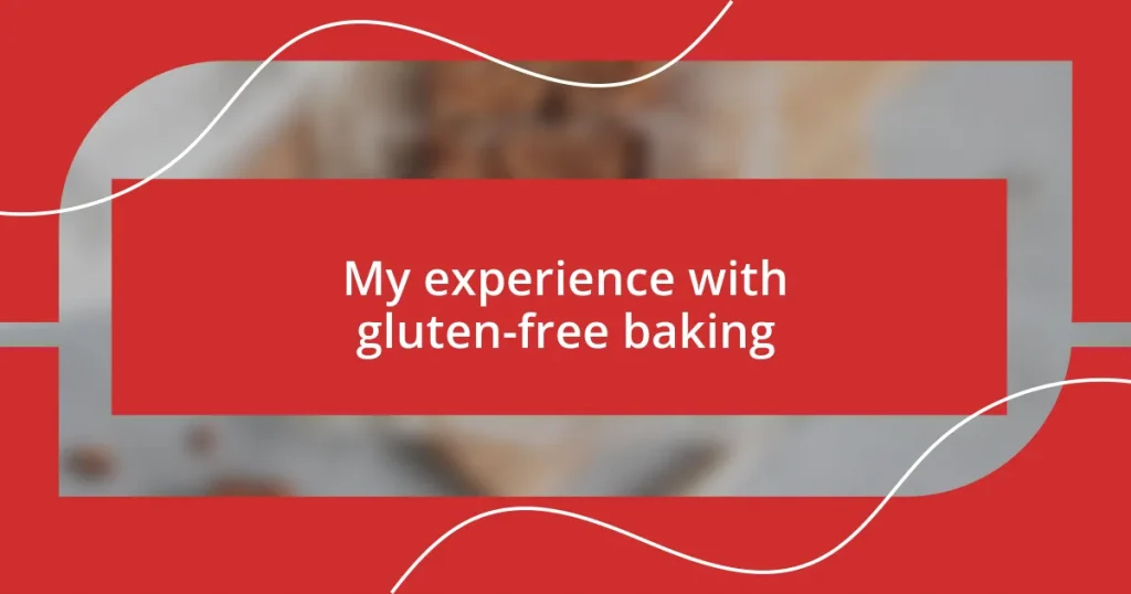 My experience with gluten-free baking