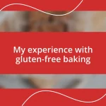 My experience with gluten-free baking