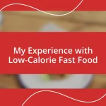 My Experience with Low-Calorie Fast Food