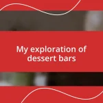 My exploration of dessert bars