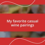 My favorite casual wine pairings