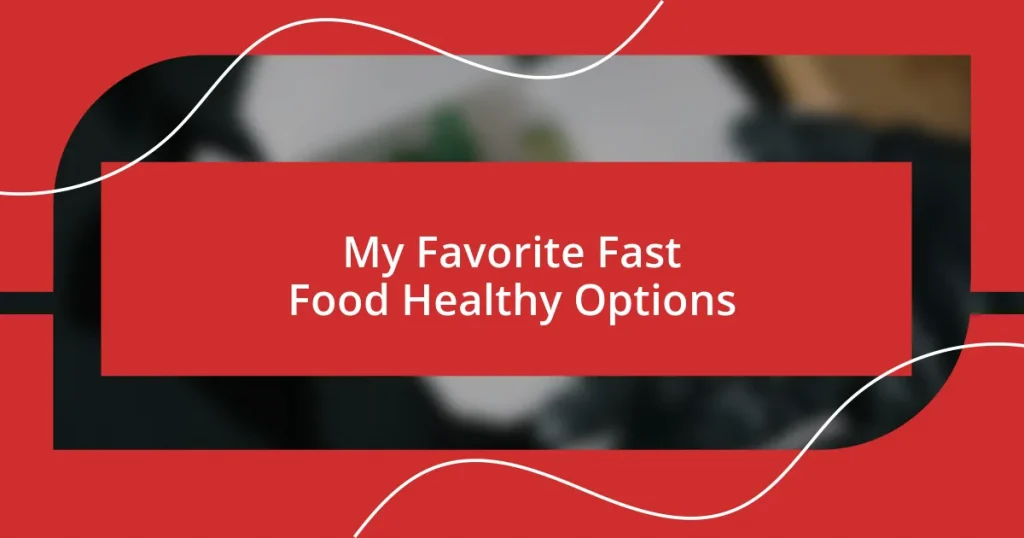 My Favorite Fast Food Healthy Options