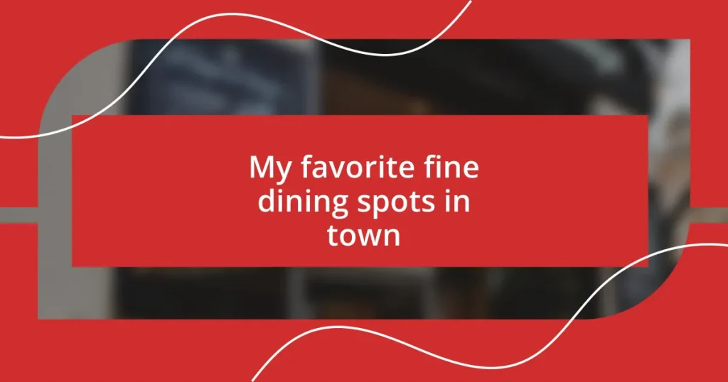 My favorite fine dining spots in town