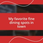 My favorite fine dining spots in town