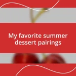 My favorite summer dessert pairings