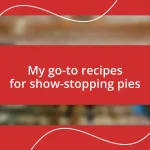 My go-to recipes for show-stopping pies