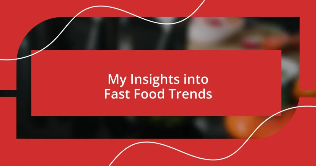 My Insights into Fast Food Trends