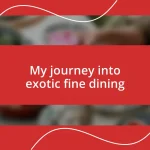 My journey into exotic fine dining