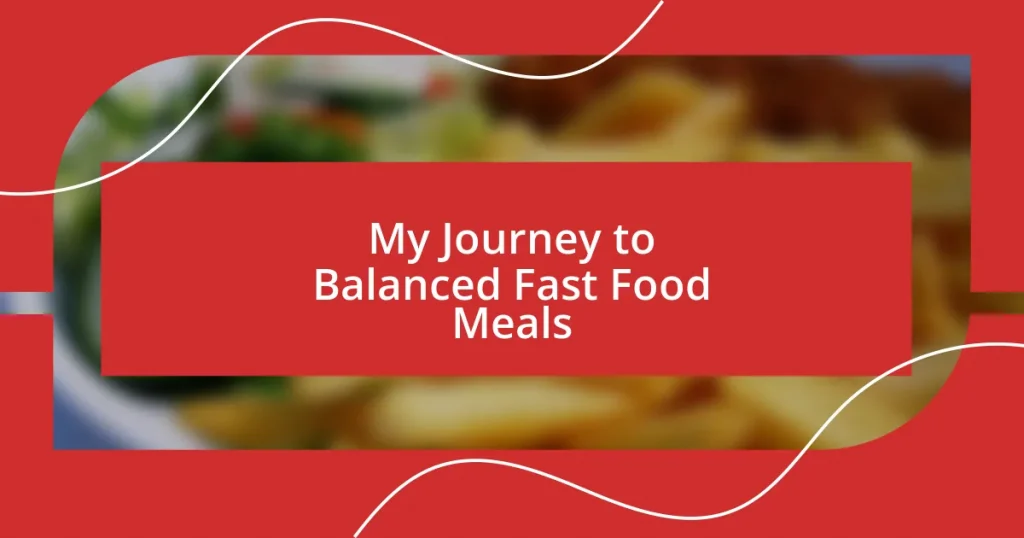 My Journey to Balanced Fast Food Meals