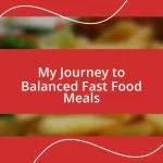 My Journey to Balanced Fast Food Meals