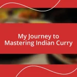 My Journey to Mastering Indian Curry