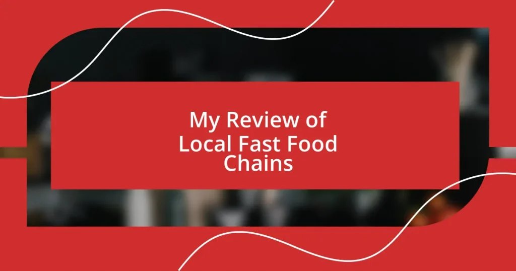 My Review of Local Fast Food Chains