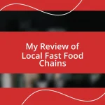 My Review of Local Fast Food Chains