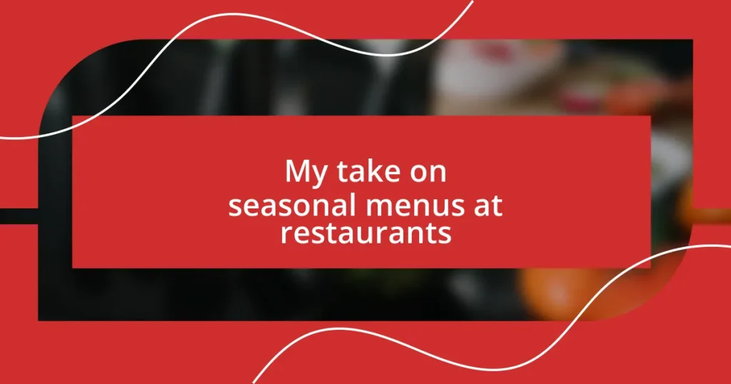 My take on seasonal menus at restaurants