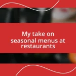 My take on seasonal menus at restaurants