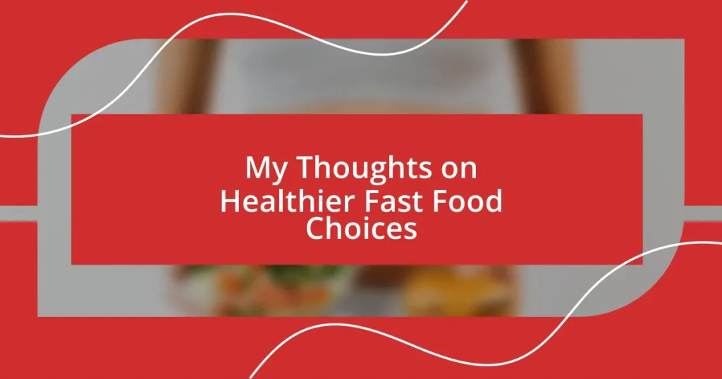 My Thoughts on Healthier Fast Food Choices