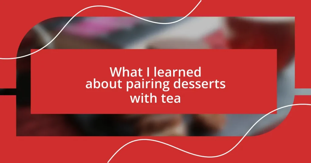 What I learned about pairing desserts with tea