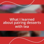 What I learned about pairing desserts with tea