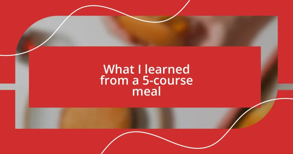 What I learned from a 5-course meal