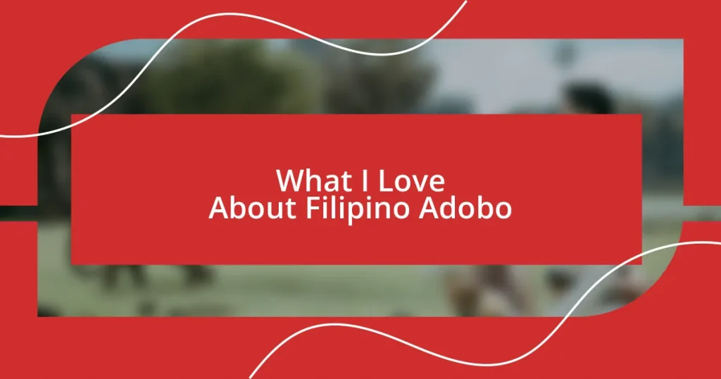 What I Love About Filipino Adobo