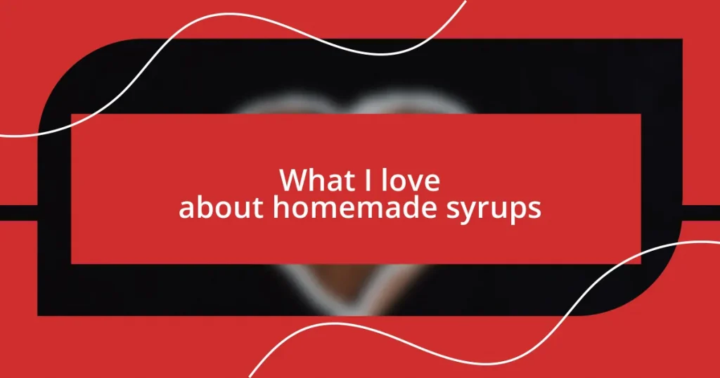 What I love about homemade syrups