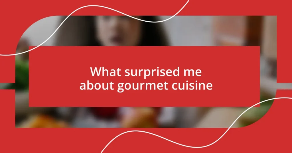 What surprised me about gourmet cuisine