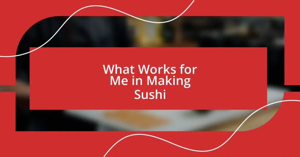 What Works for Me in Making Sushi