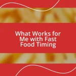 What Works for Me with Fast Food Timing