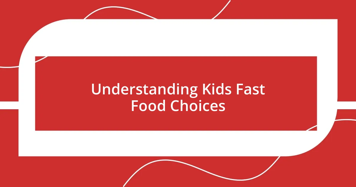 Understanding Kids Fast Food Choices