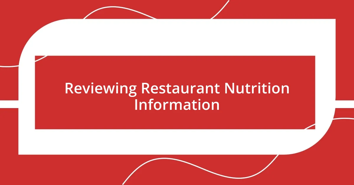 Reviewing Restaurant Nutrition Information