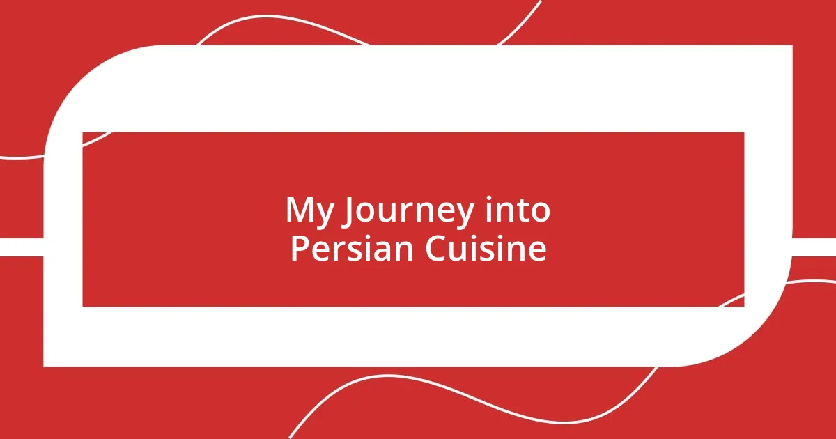 My Journey into Persian Cuisine